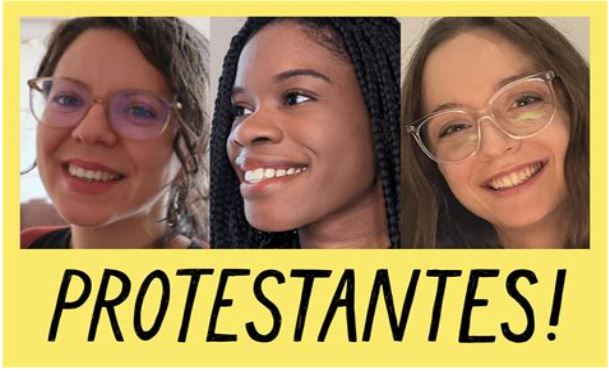Les visages de trois jeunes femmes avec en dessous la mention "Protestantes! "